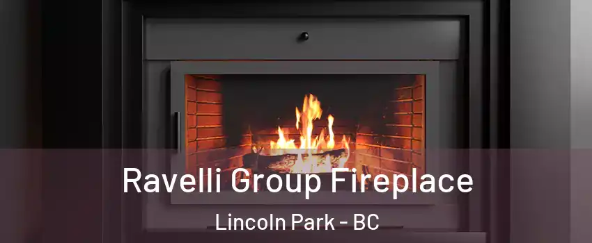 Ravelli Group Fireplace Lincoln Park - BC