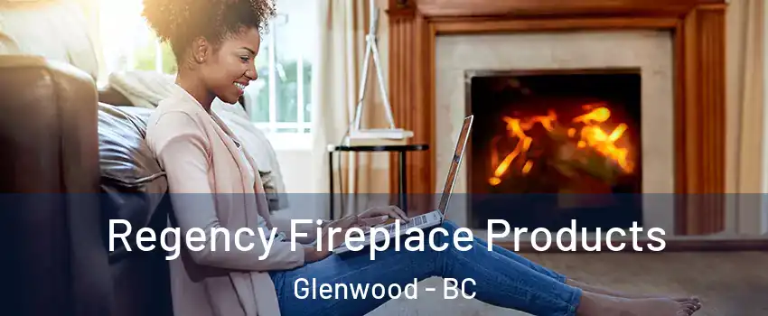  Regency Fireplace Products Glenwood - BC