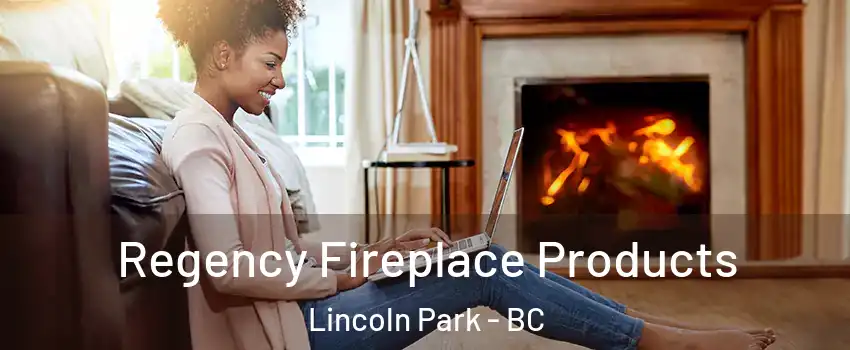  Regency Fireplace Products Lincoln Park - BC