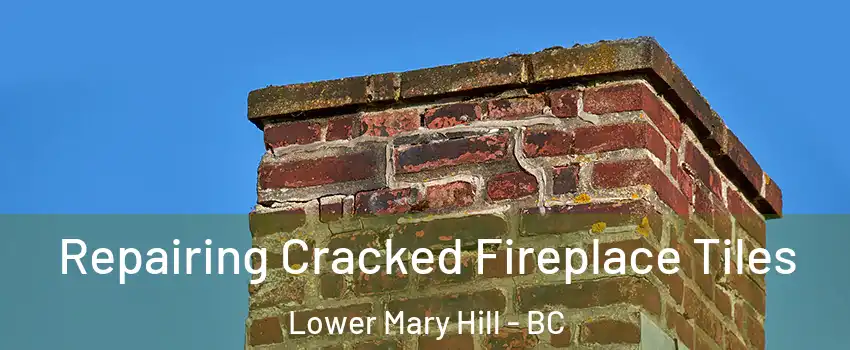  Repairing Cracked Fireplace Tiles Lower Mary Hill - BC