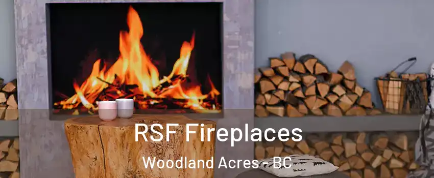  RSF Fireplaces Woodland Acres - BC