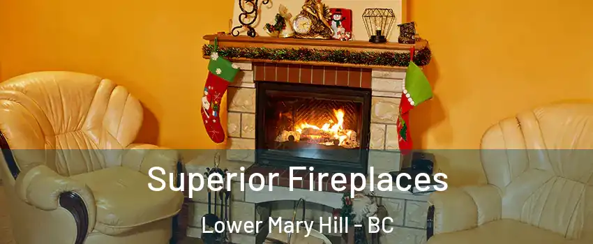  Superior Fireplaces Lower Mary Hill - BC