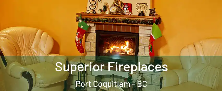  Superior Fireplaces Port Coquitlam - BC