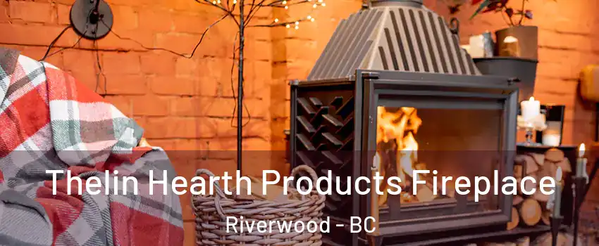  Thelin Hearth Products Fireplace Riverwood - BC