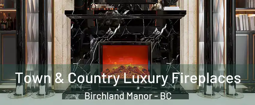  Town & Country Luxury Fireplaces Birchland Manor - BC