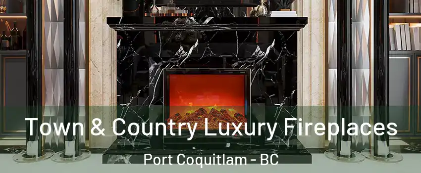  Town & Country Luxury Fireplaces Port Coquitlam - BC