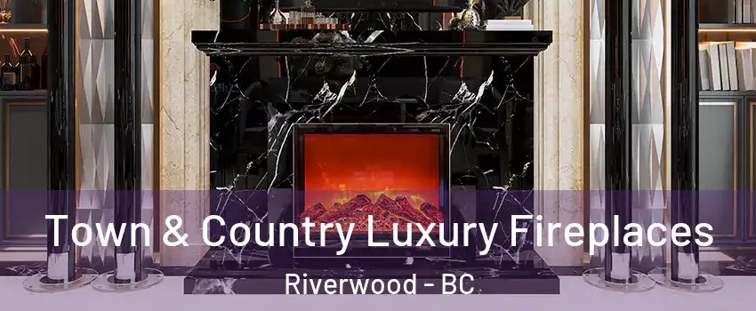  Town & Country Luxury Fireplaces Riverwood - BC