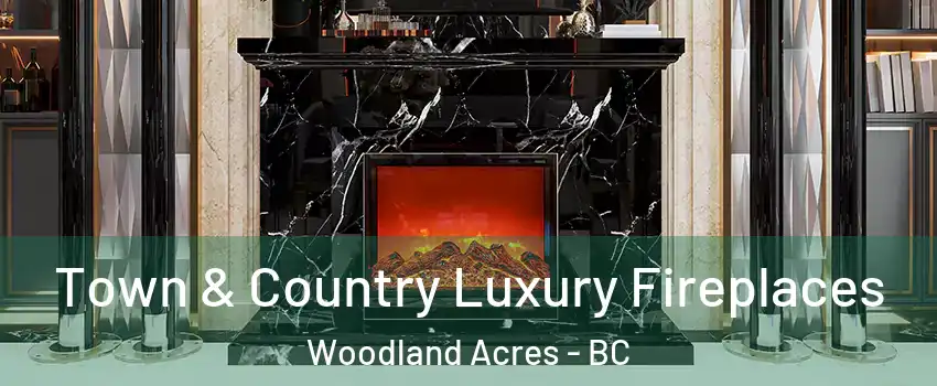  Town & Country Luxury Fireplaces Woodland Acres - BC