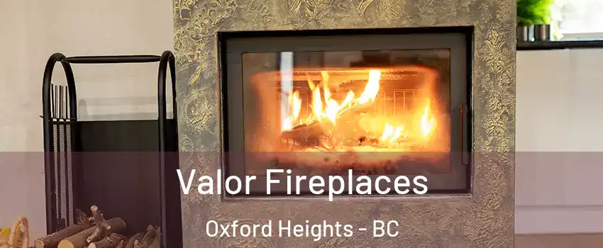  Valor Fireplaces Oxford Heights - BC