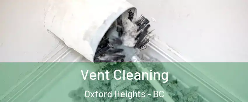  Vent Cleaning Oxford Heights - BC