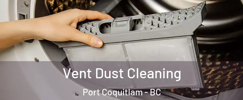  Vent Dust Cleaning Port Coquitlam - BC