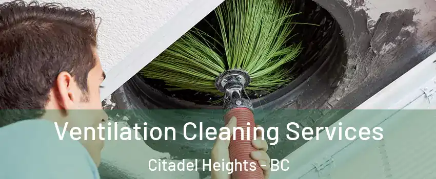  Ventilation Cleaning Services Citadel Heights - BC