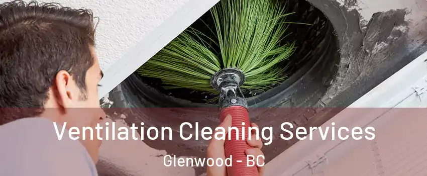  Ventilation Cleaning Services Glenwood - BC