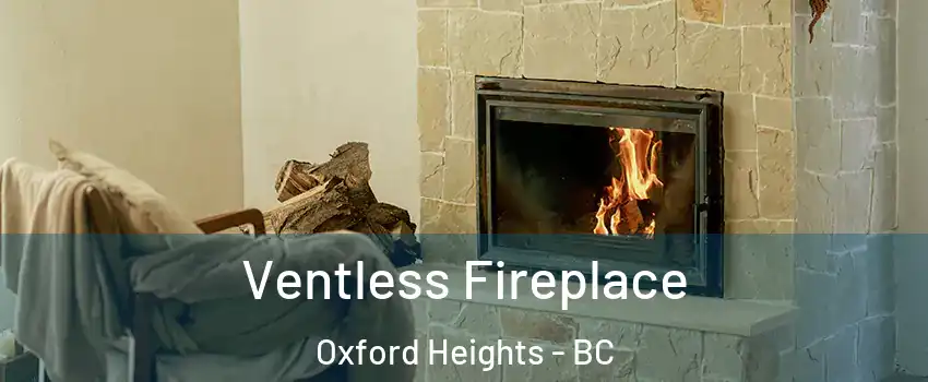  Ventless Fireplace Oxford Heights - BC
