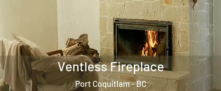  Ventless Fireplace Port Coquitlam - BC