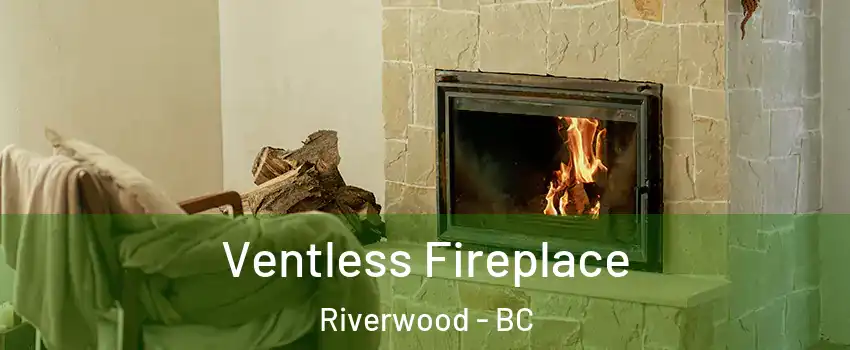  Ventless Fireplace Riverwood - BC