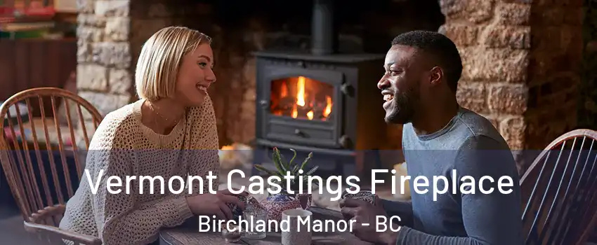  Vermont Castings Fireplace Birchland Manor - BC