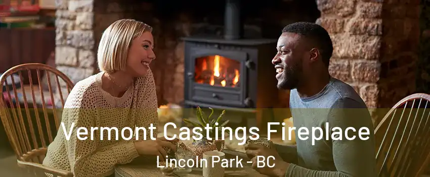  Vermont Castings Fireplace Lincoln Park - BC