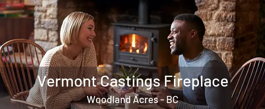  Vermont Castings Fireplace Woodland Acres - BC