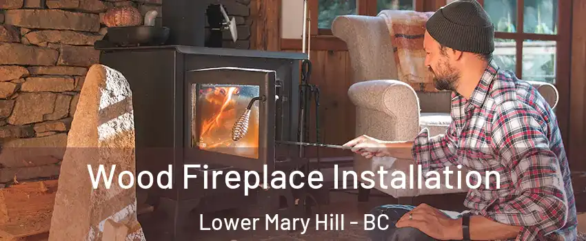  Wood Fireplace Installation Lower Mary Hill - BC
