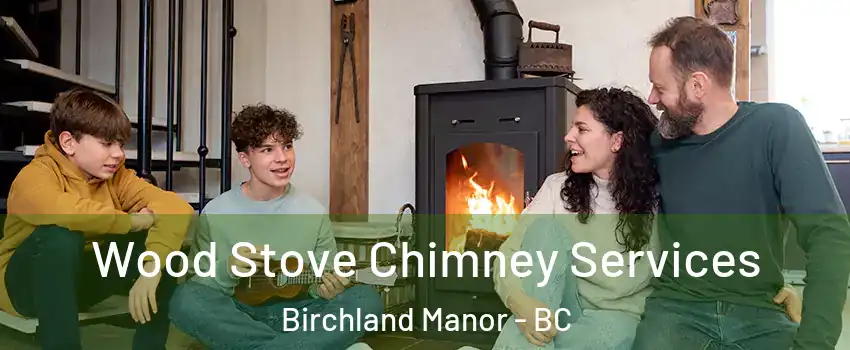  Wood Stove Chimney Services Birchland Manor - BC