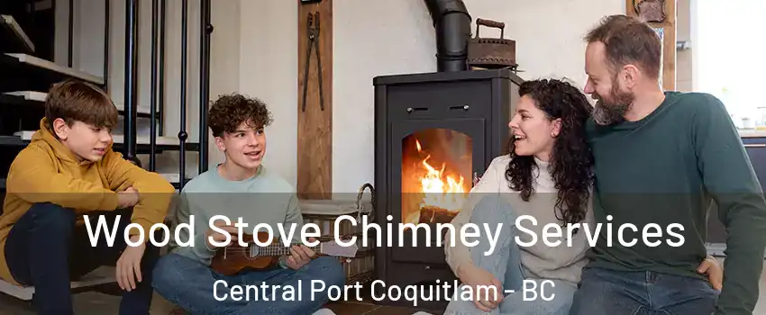  Wood Stove Chimney Services Central Port Coquitlam - BC