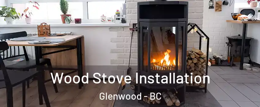  Wood Stove Installation Glenwood - BC