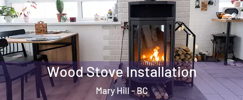  Wood Stove Installation Mary Hill - BC