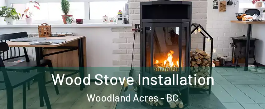  Wood Stove Installation Woodland Acres - BC