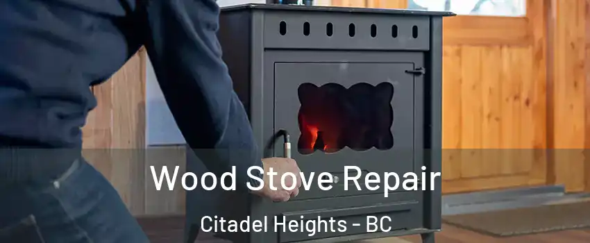  Wood Stove Repair Citadel Heights - BC